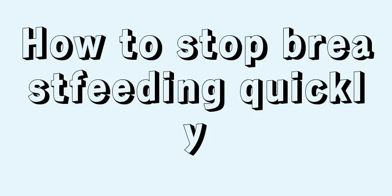 How to stop breastfeeding quickly