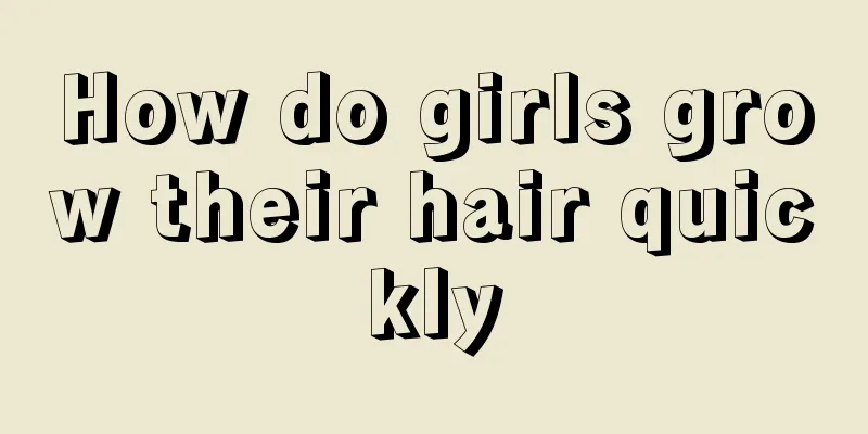 How do girls grow their hair quickly