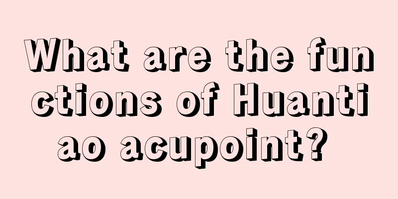 What are the functions of Huantiao acupoint? 