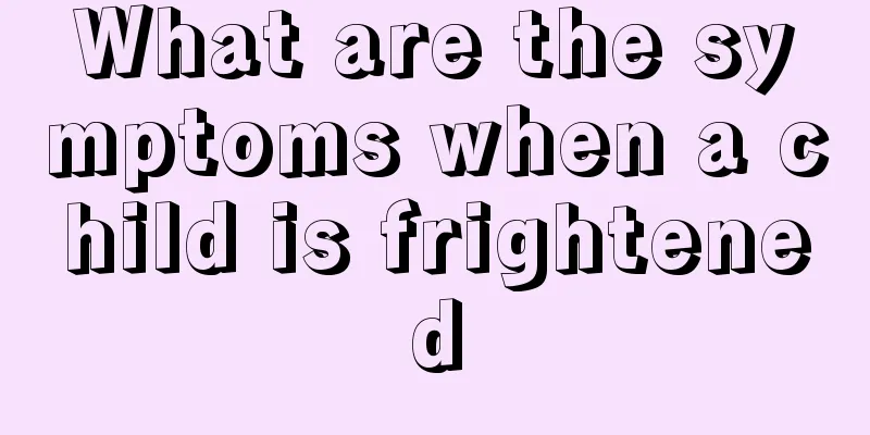 What are the symptoms when a child is frightened