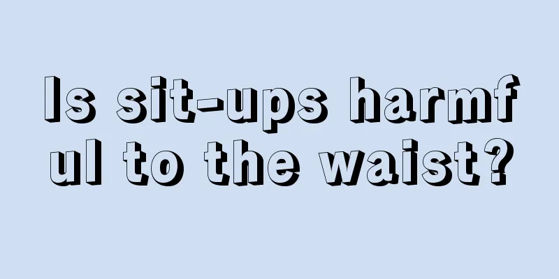 Is sit-ups harmful to the waist?