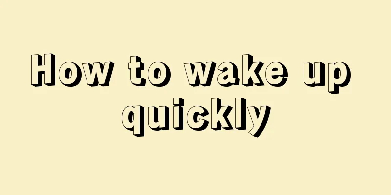 How to wake up quickly