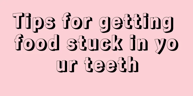 Tips for getting food stuck in your teeth