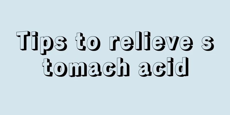 Tips to relieve stomach acid