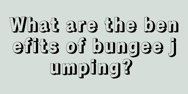 What are the benefits of bungee jumping? 