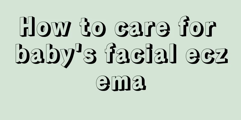 How to care for baby's facial eczema