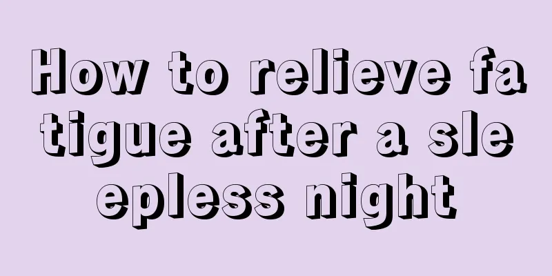 How to relieve fatigue after a sleepless night