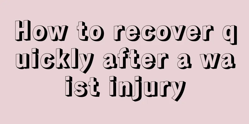 How to recover quickly after a waist injury