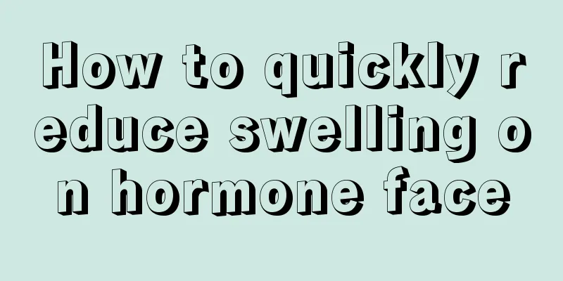 How to quickly reduce swelling on hormone face