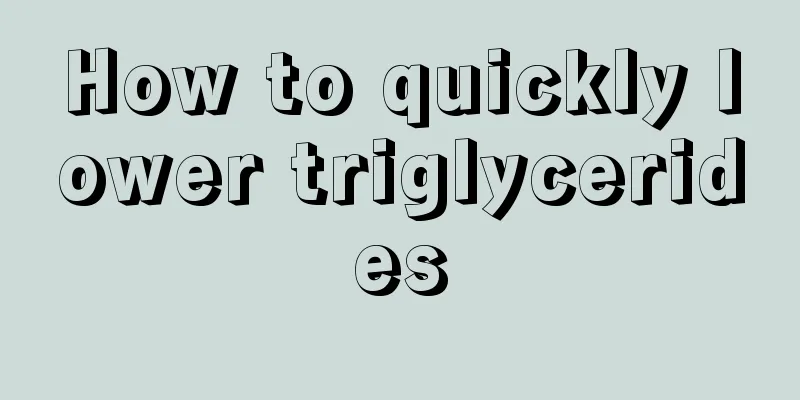 How to quickly lower triglycerides