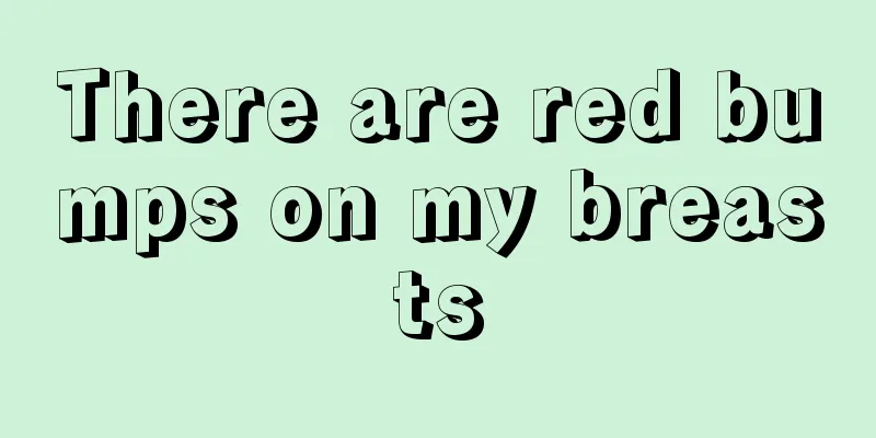 There are red bumps on my breasts