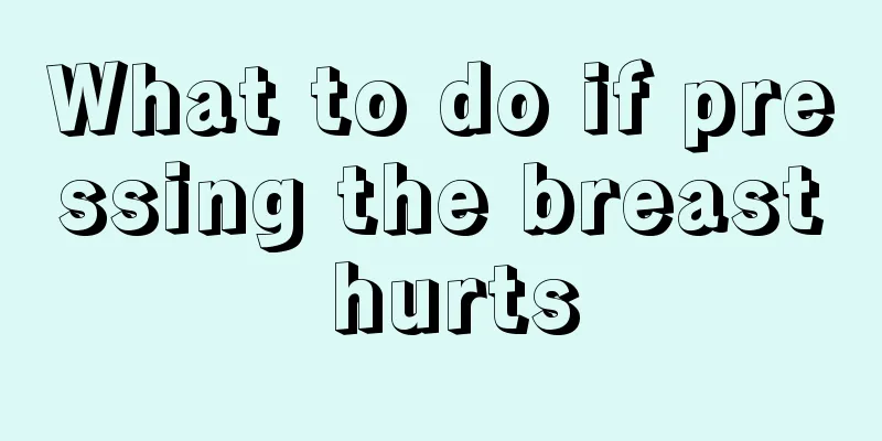 What to do if pressing the breast hurts