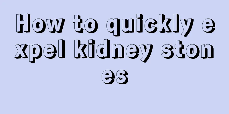 How to quickly expel kidney stones