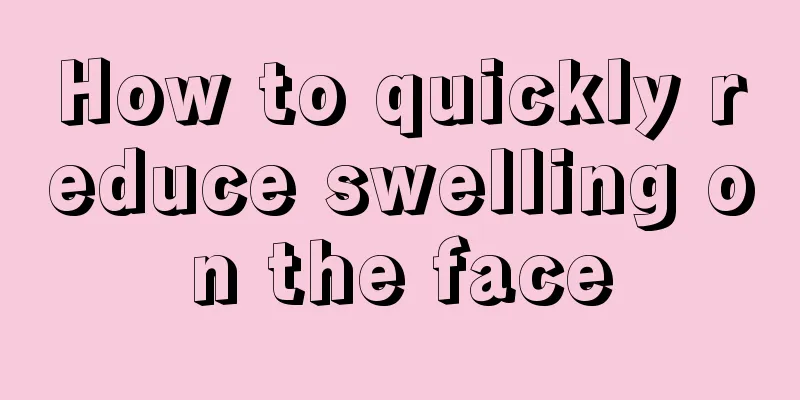 How to quickly reduce swelling on the face