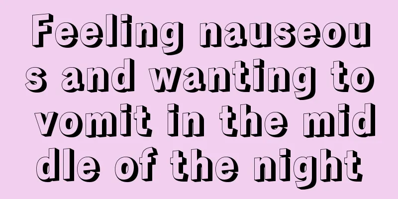 Feeling nauseous and wanting to vomit in the middle of the night