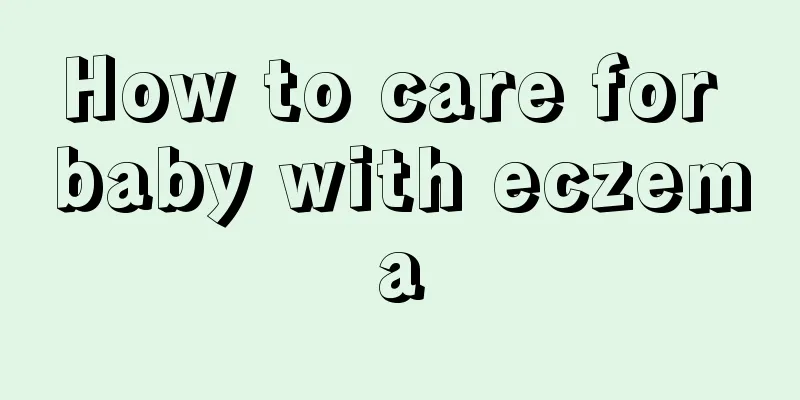 How to care for baby with eczema