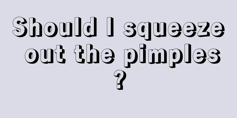 Should I squeeze out the pimples?