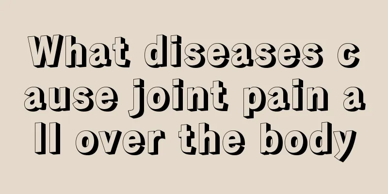 What diseases cause joint pain all over the body