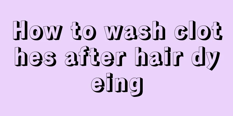 How to wash clothes after hair dyeing