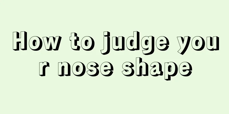 How to judge your nose shape