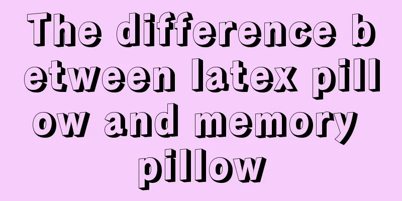 The difference between latex pillow and memory pillow