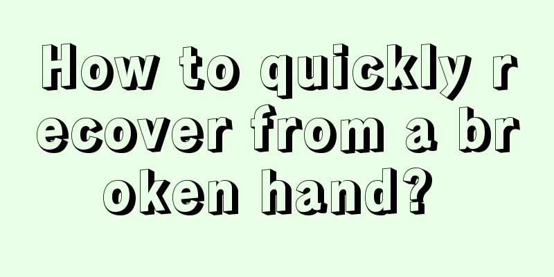 How to quickly recover from a broken hand? 