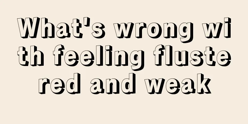 What's wrong with feeling flustered and weak