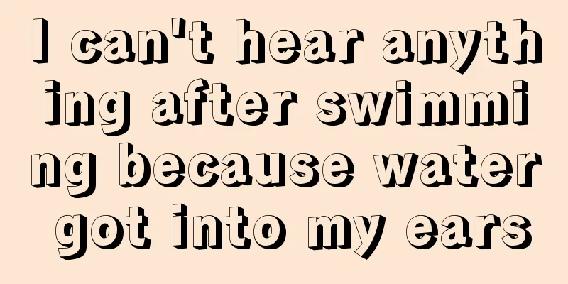 I can't hear anything after swimming because water got into my ears