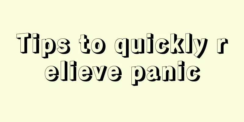 Tips to quickly relieve panic