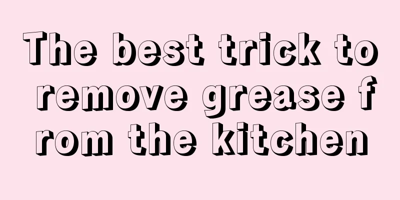 The best trick to remove grease from the kitchen