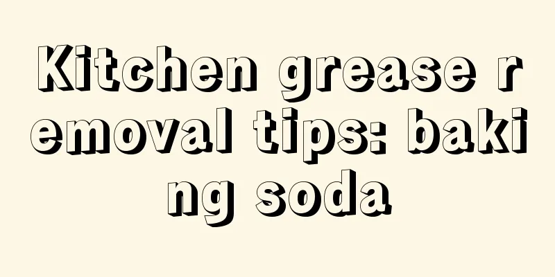 Kitchen grease removal tips: baking soda
