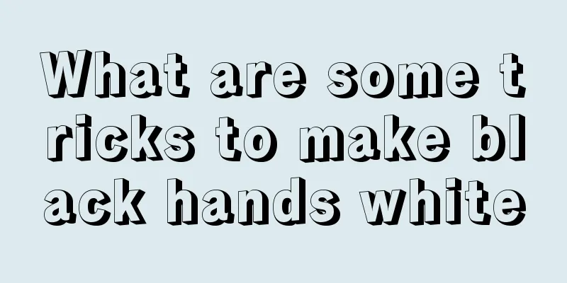 What are some tricks to make black hands white
