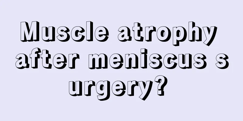 Muscle atrophy after meniscus surgery? 