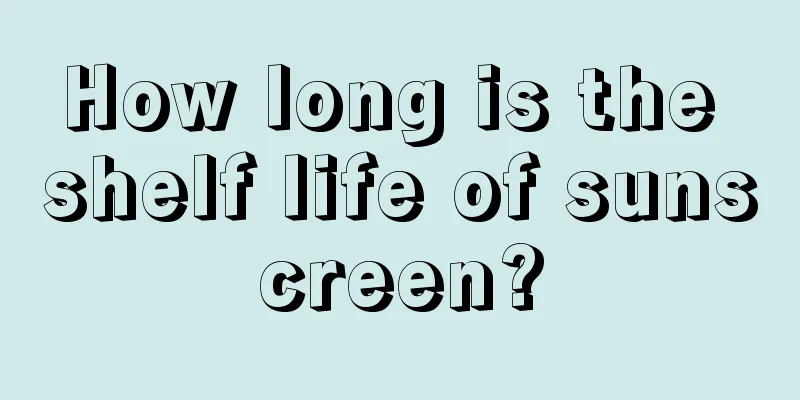 How long is the shelf life of sunscreen?
