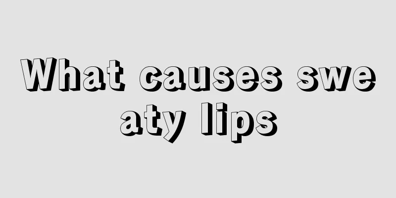 What causes sweaty lips