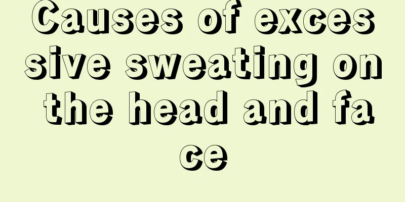Causes of excessive sweating on the head and face