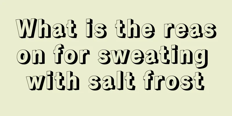 What is the reason for sweating with salt frost