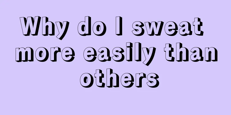 Why do I sweat more easily than others