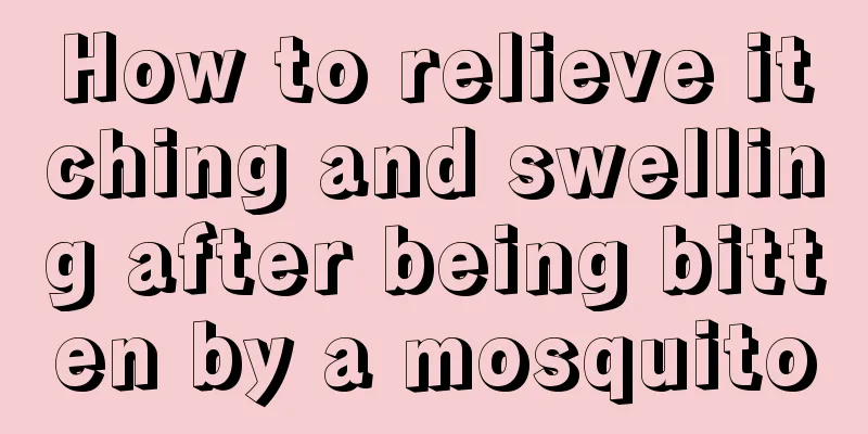 How to relieve itching and swelling after being bitten by a mosquito