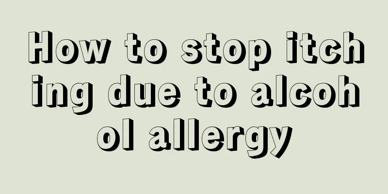 How to stop itching due to alcohol allergy