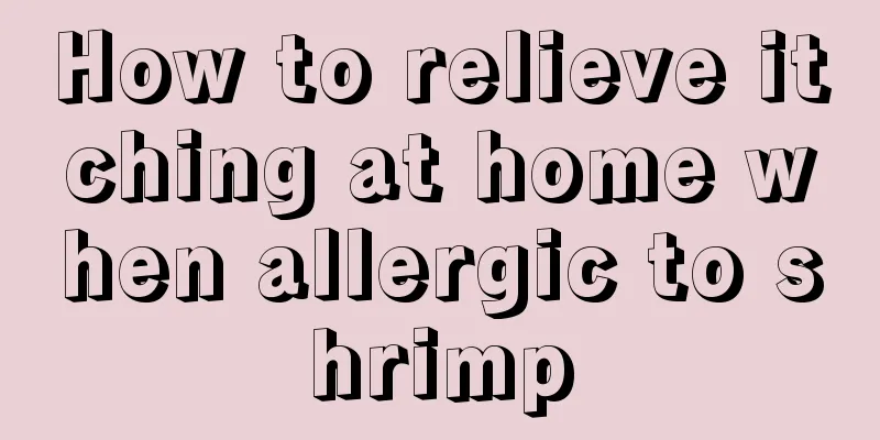 How to relieve itching at home when allergic to shrimp