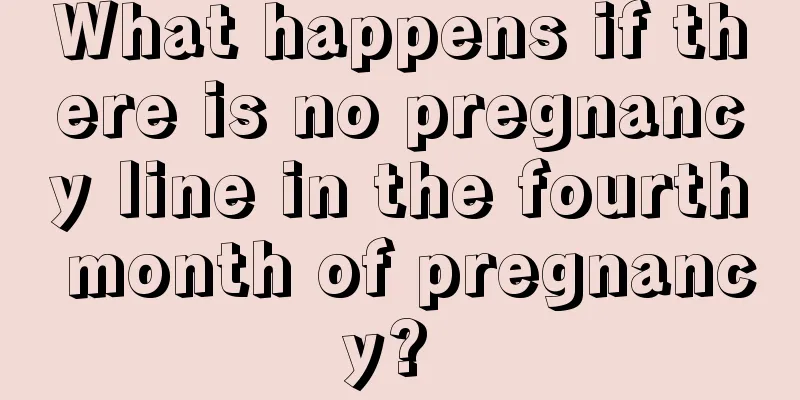 What happens if there is no pregnancy line in the fourth month of pregnancy? 