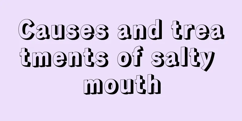 Causes and treatments of salty mouth