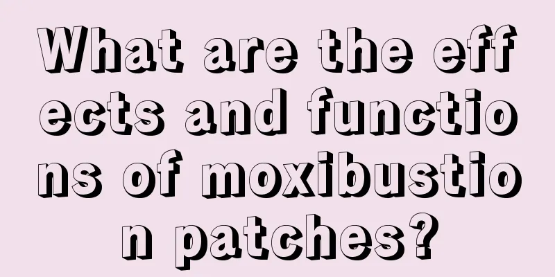 What are the effects and functions of moxibustion patches?