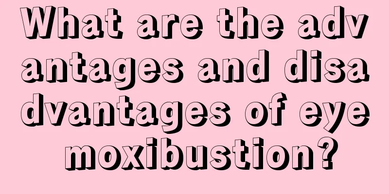 What are the advantages and disadvantages of eye moxibustion?