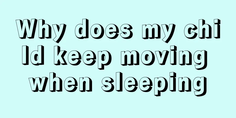 Why does my child keep moving when sleeping