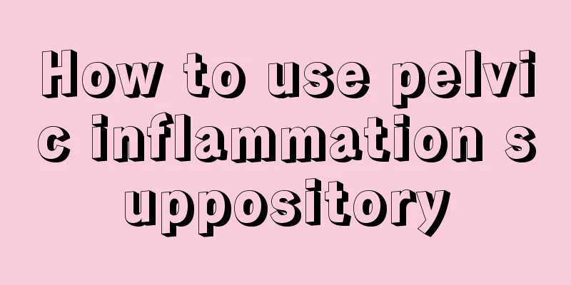 How to use pelvic inflammation suppository