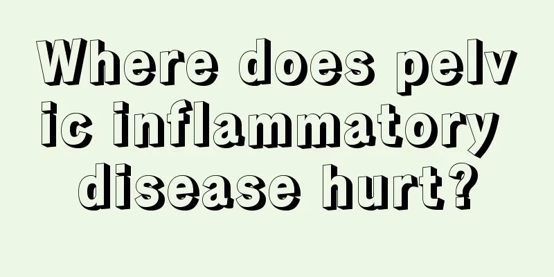 Where does pelvic inflammatory disease hurt?