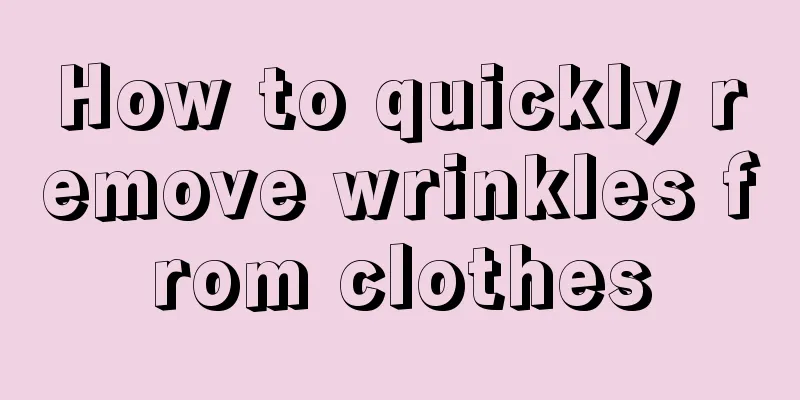 How to quickly remove wrinkles from clothes