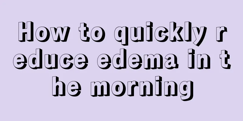 How to quickly reduce edema in the morning